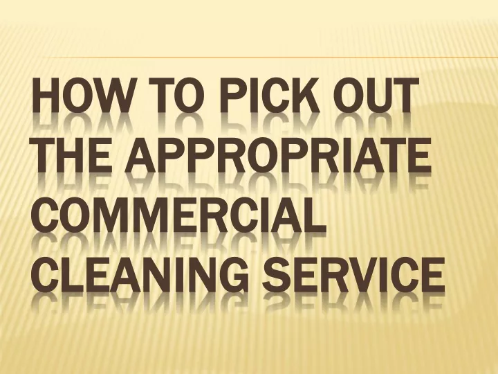 how to pick out the appropriate commercial cleaning service