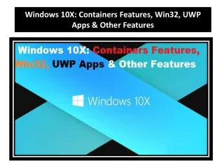 Windows 10X: Containers Features, Win32, UWP Apps & Other Features