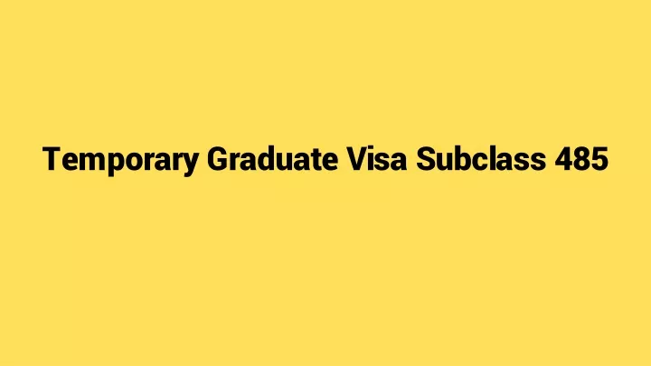 temporary graduate visa subclass 485
