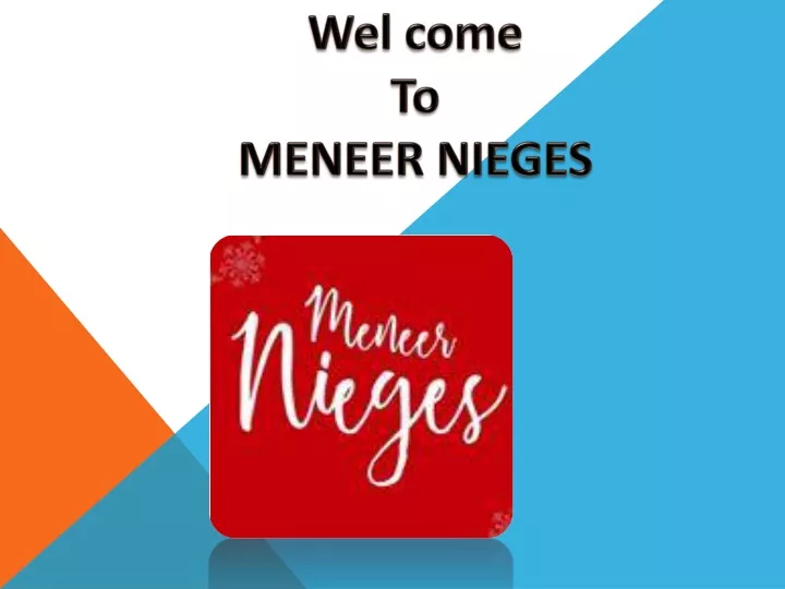 wel come to meneer nieges