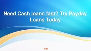Need Cash loans fast? Try Payday Loans Today