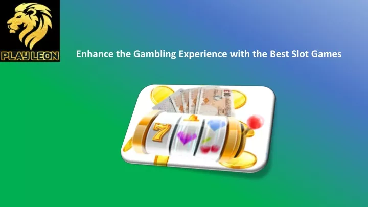 enhance the gambling experience with the best