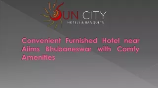Convenient Furnished Hotel near Aiims Bhubaneswar