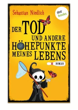 [PDF] Free Download Der Tod und andere Höhepunkte meines Lebens By Sebastian Niedlich