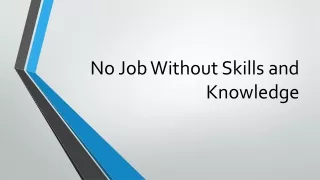 No job without Skills and Knowledge