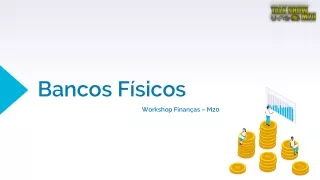 Workshop Bancos Fisicos