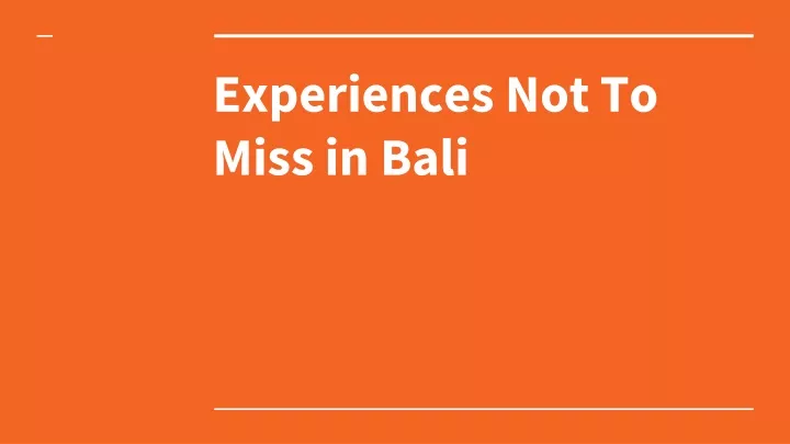 experiences not to miss in bali