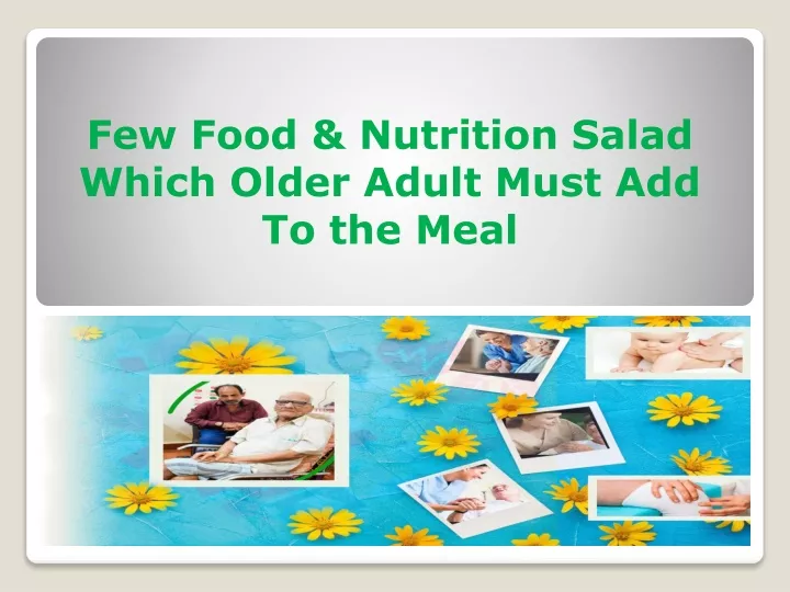 few food nutrition salad which older adult must add to the meal