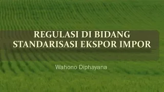 Regulasi  Di Bidang Standarisasi Ekspor Impor