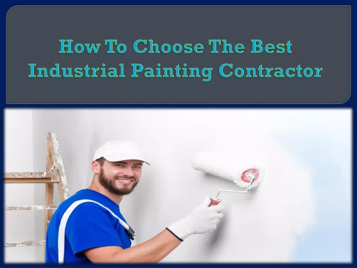 how to choose the best industrial painting contractor
