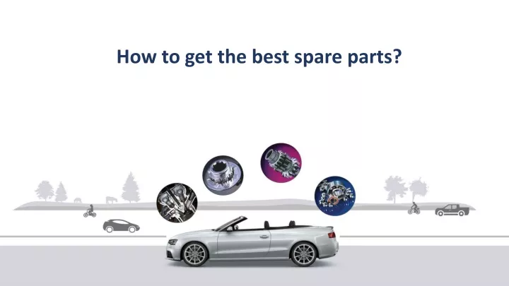 how to get the best spare parts