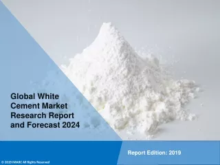 White Cement Market Share, Size, Trends, Growth, Demand and Forecast Till 2024