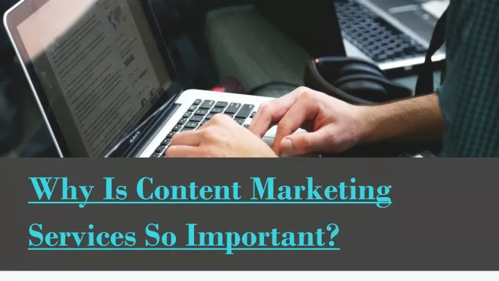 why is content marketing services so important