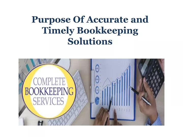 purpose of accurate and timely bookkeeping