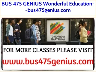 BUS 475 GENIUS Wonderful Education--bus475genius.com