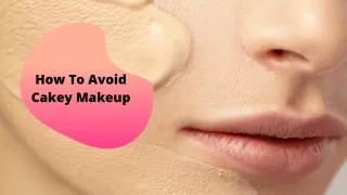 How To Avoid Cakey Makeup