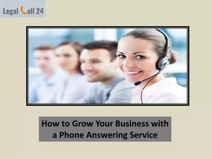how to grow your business with a phone answering