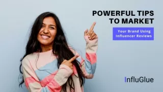 InfluGlue - Powerful tips to market your brand using influencer reviews