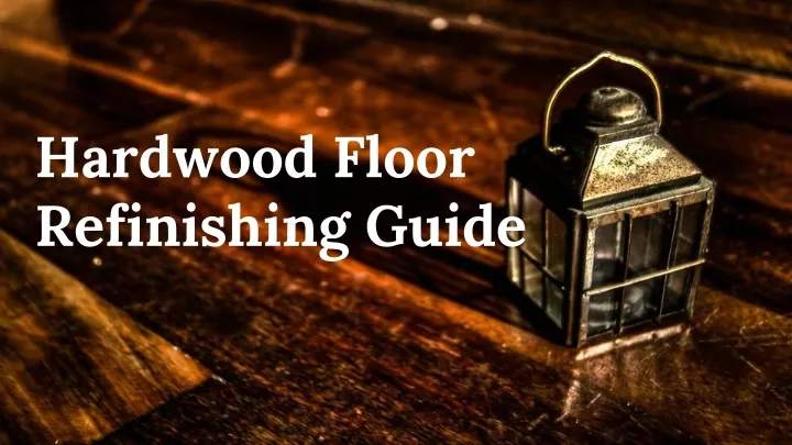 hardwood floor refinishing guide