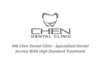 1.	MB Chen Dental Clinic - Specialized Dental Service With High Standard Treatment