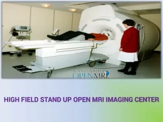 HIGH FIELD STAND UP OPEN MRI IMAGING CENTER