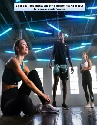 Balancing Performance and Style: Reebok Has All of Your Activewear Needs Covered
