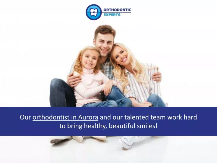 our orthodontist in aurora and our talented team work hard to bring healthy beautiful smiles