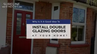 Why is it a good idea to install double glazing doors at your home?
