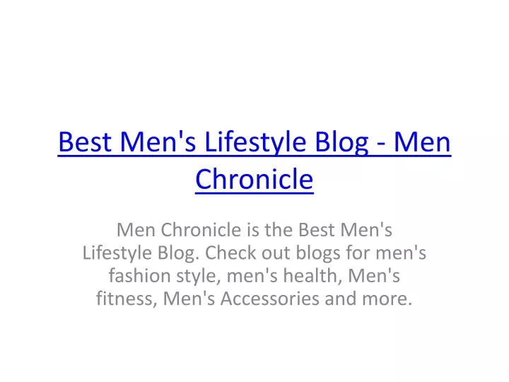 best men s lifestyle blog men chronicle