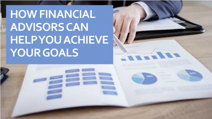 how financial advisors can help you achieve your