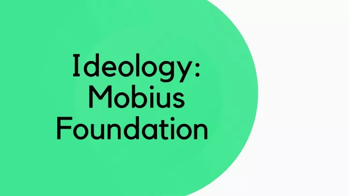 ideology mobius foundation