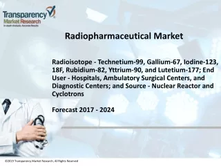 Radiopharmaceutical Market is Estimated to Attain a Value of US$7,430.8 Million by 2024