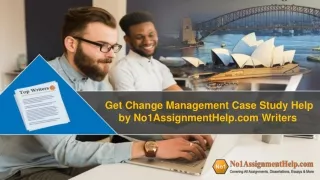 Get Change Management Case Study Help from No1AssignmentHelp.com