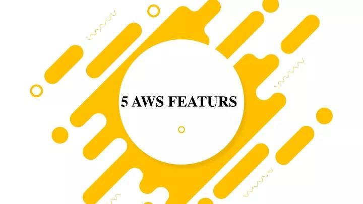 5 aws featurs