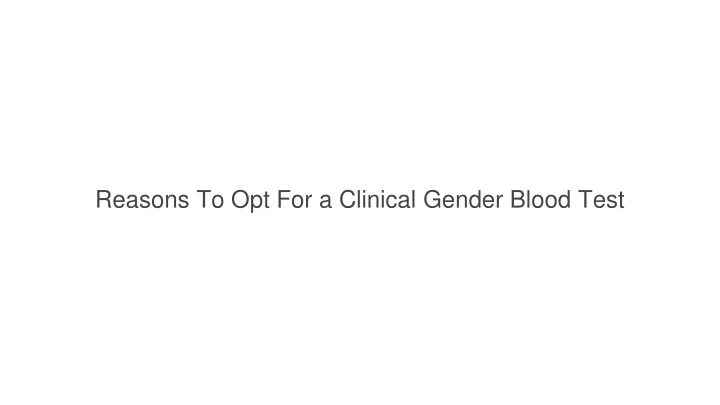 reasons to opt for a clinical gender blood test