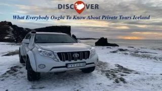 What Everybody Ought To Know About Private Tours Iceland
