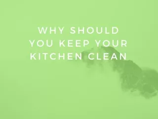 Why should you keep your kitchen clean