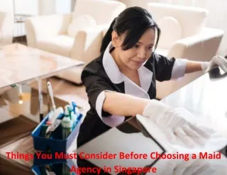 Things You Must Consider Before Choosing a Maid Agency in Singapore