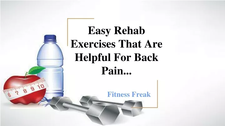easy rehab exercises that are helpful for back pain
