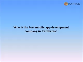 Best Mobile App Development Company California - KAPTAS