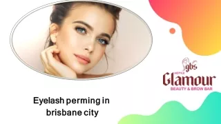 Eyelash Perming in Brisbane City