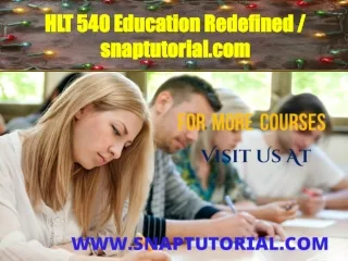 HLT 540 Education Redefined / snaptutorial.com