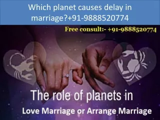 Which planet causes delay in marriage? 91-9888520774