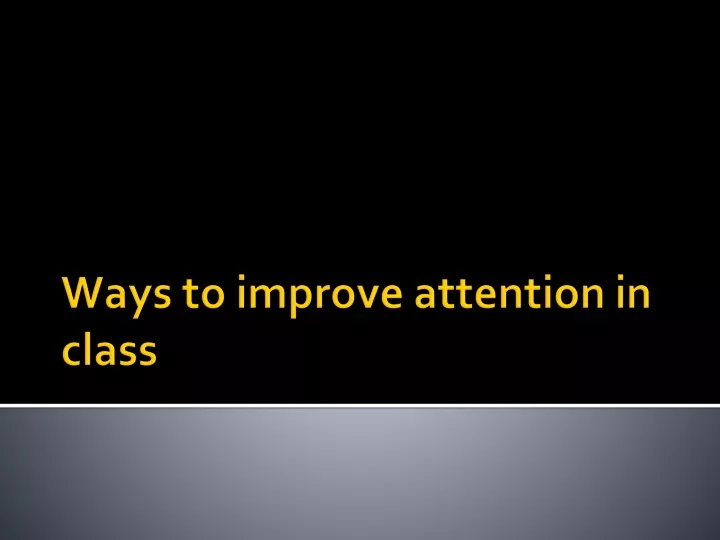 ways to improve attention in class