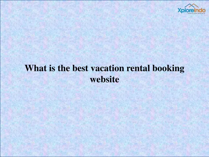 what is the best vacation rental booking website