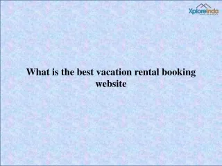 The best vacation rental listing website India - XploreIndo