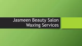 Jasmeen Beauty Salon - Waxing Services