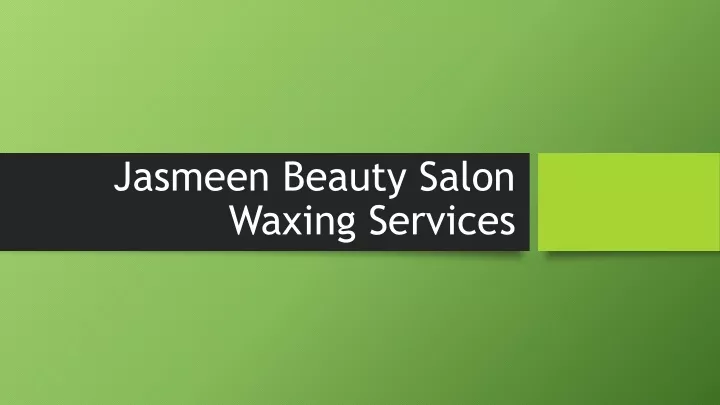 jasmeen beauty salon waxing services