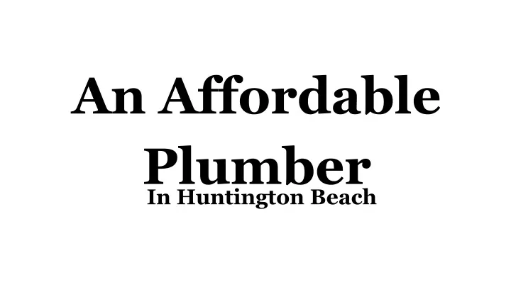 an affordable plumber