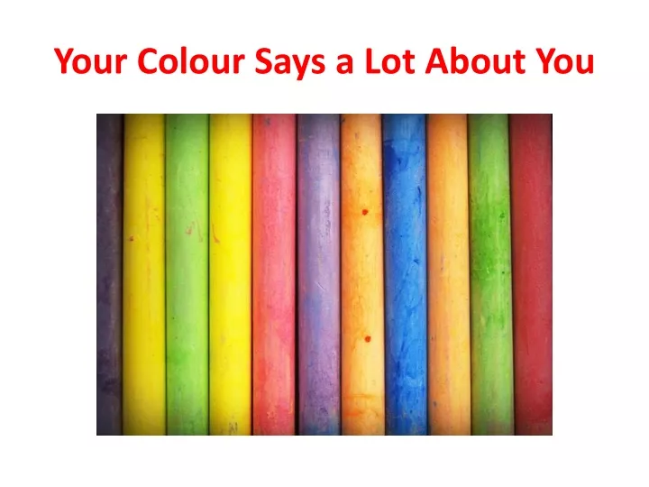 your colour says a lot about you